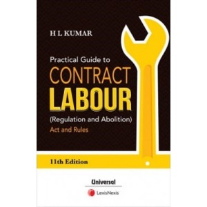 Universal's Practical Guide to Contract Labour Regulation & Abolition Act & Rules by H.L.Kumar | LexisNexis